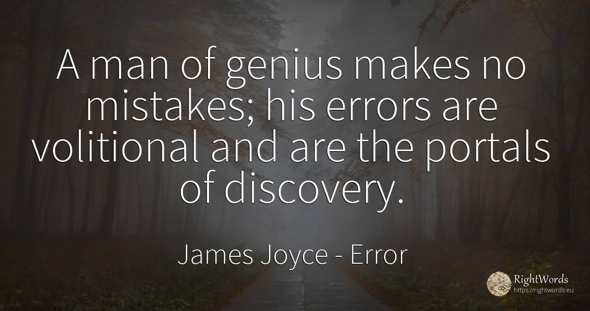 A man of genius makes no mistakes; his errors are... - James Joyce, quote about error, genius, man