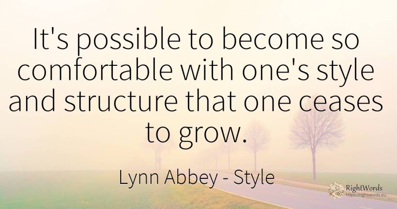 It's possible to become so comfortable with one's style... - Lynn Abbey, quote about style