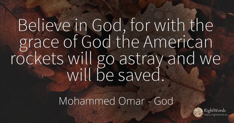 Believe in God, for with the grace of God the American... - Mohammed Omar, quote about god, grace, americans