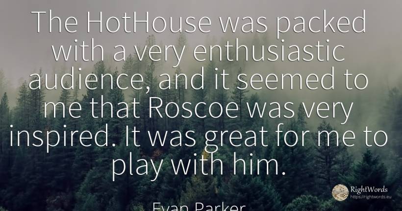 The HotHouse was packed with a very enthusiastic... - Evan Parker