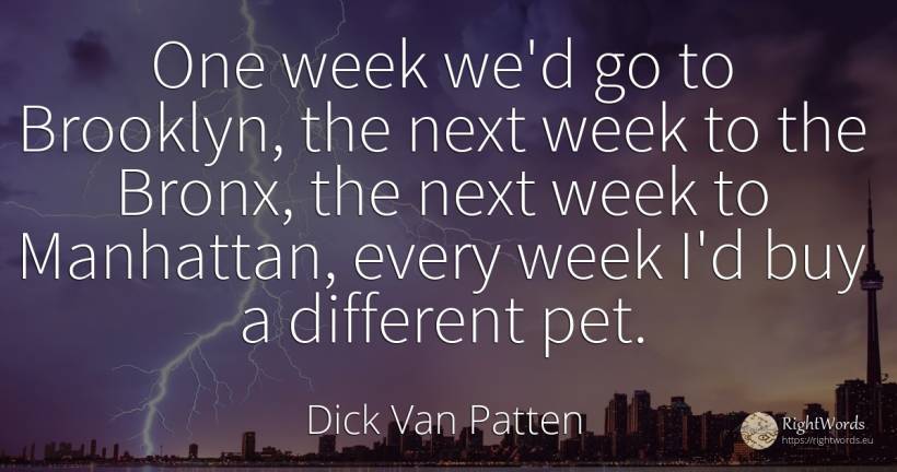 One week we'd go to Brooklyn, the next week to the Bronx, ... - Dick Van Patten, quote about commerce