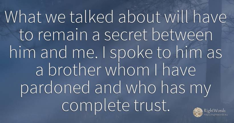 What we talked about will have to remain a secret between... - Papa John Paul II, quote about secret