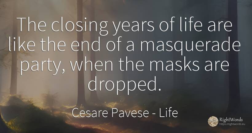 The closing years of life are like the end of a... - Cesare Pavese, quote about life, end