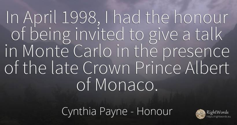 In April 1998, I had the honour of being invited to give... - Cynthia Payne, quote about honour, being