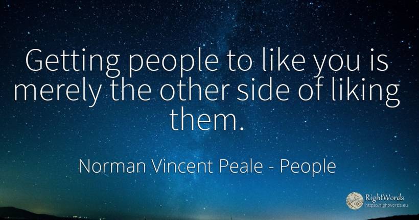 Getting people to like you is merely the other side of... - Norman Vincent Peale, quote about people