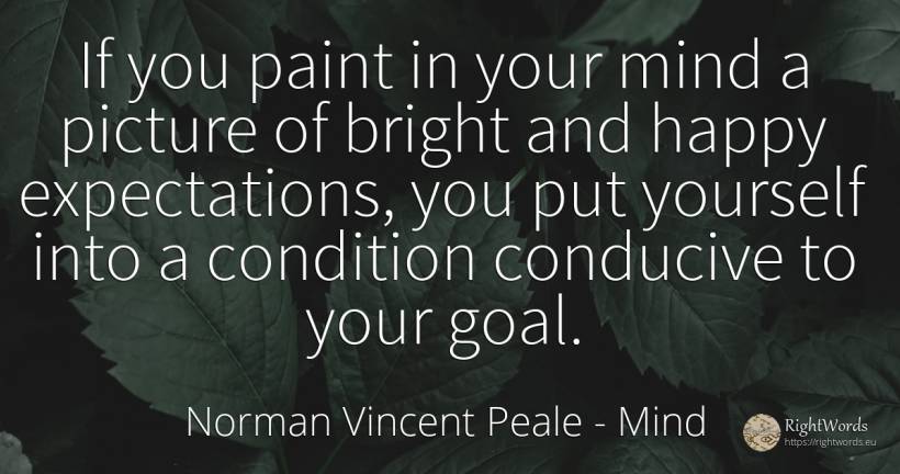 If you paint in your mind a picture of bright and happy... - Norman Vincent Peale, quote about purpose, happiness, mind