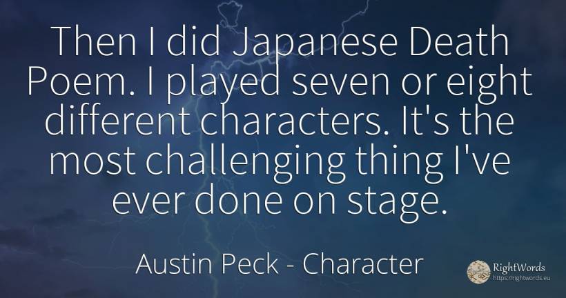 Then I did Japanese Death Poem. I played seven or eight... - Austin Peck, quote about character, death, things