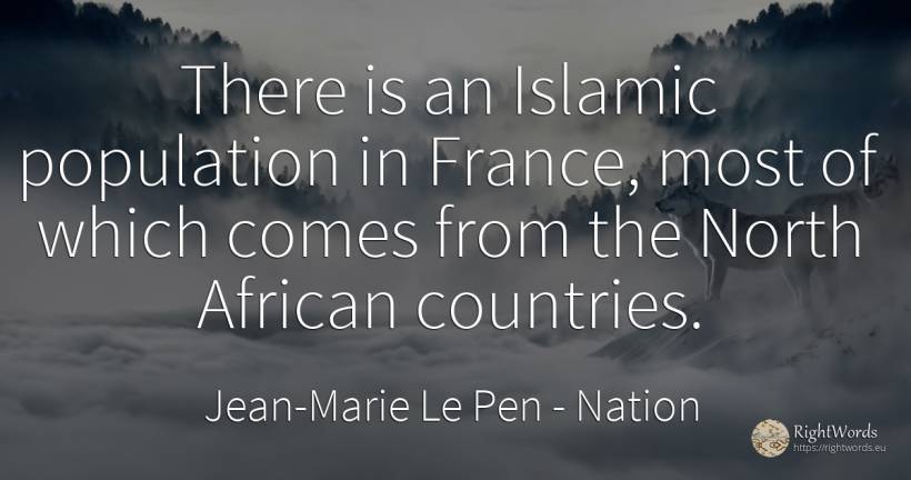 There is an Islamic population in France, most of which... - Jean-Marie Le Pen, quote about nation, country