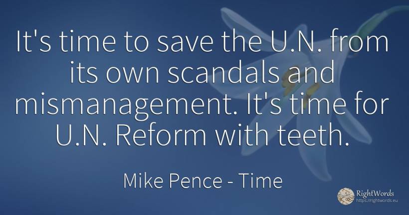 It's time to save the U.N. from its own scandals and... - Mike Pence, quote about time
