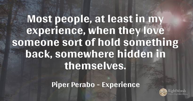Most people, at least in my experience, when they love... - Piper Perabo, quote about experience, love, people
