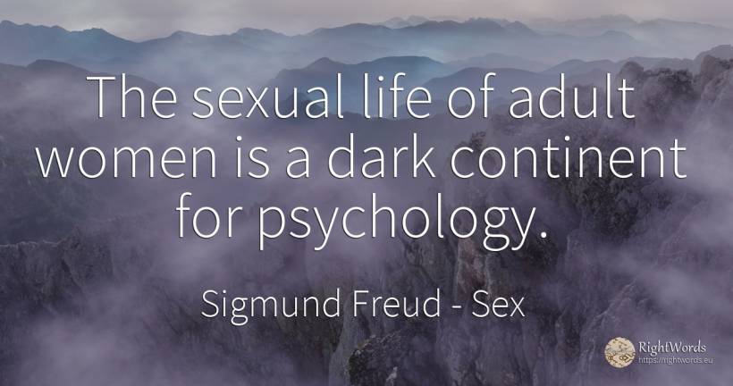The sexual life of adult women is a dark continent for... - Sigmund Freud, quote about sex, dark, life