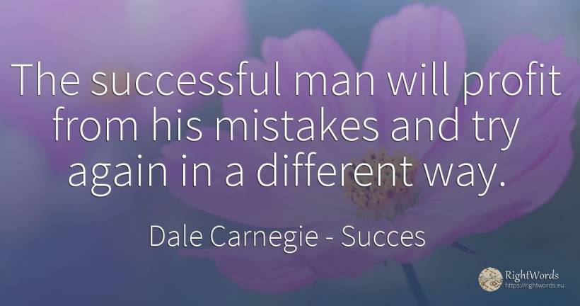 The successful man will profit from his mistakes and try... - Dale Carnegie, quote about succes, man