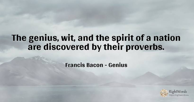 The genius, wit, and the spirit of a nation are... - Francis Bacon, quote about genius, nation, spirit