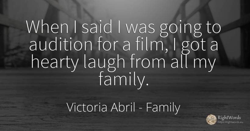 When I said I was going to audition for a film, I got a... - Victoria Abril, quote about family, film