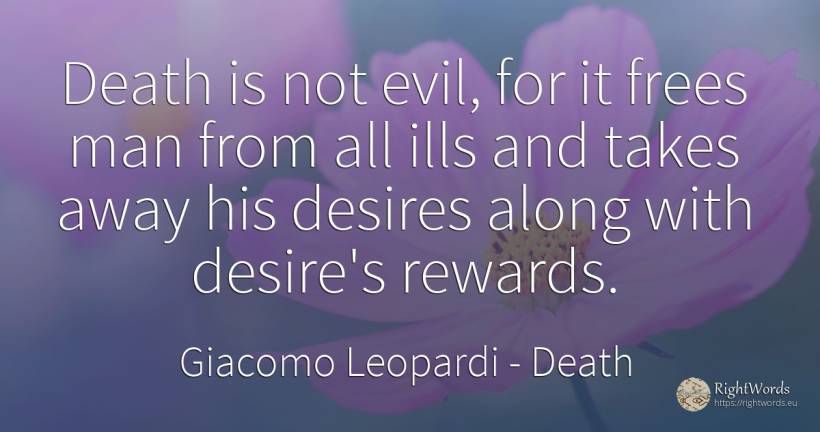 Death is not evil, for it frees man from all ills and... - Giacomo Leopardi, quote about death, man