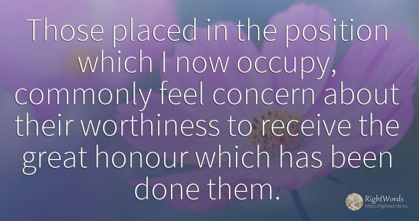 Those placed in the position which I now occupy, commonly... - Cecil Frank Powell, quote about opinion, honour, worry