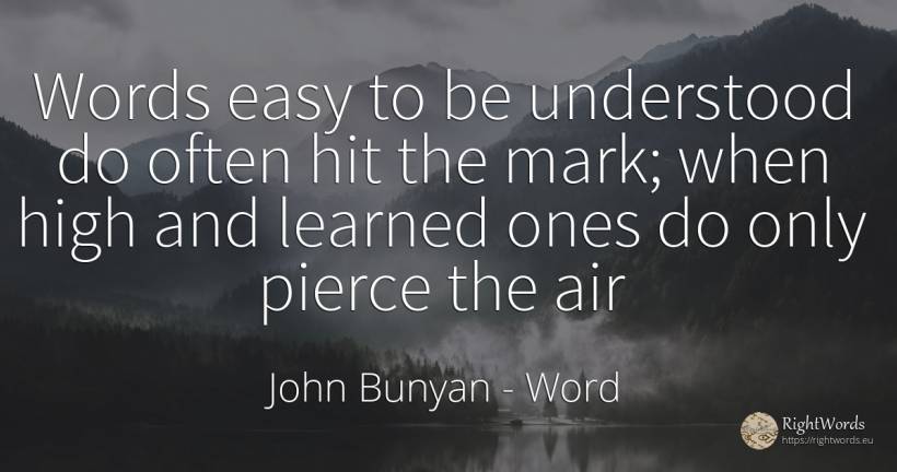Words easy to be understood do often hit the mark; when... - John Bunyan, quote about word, air
