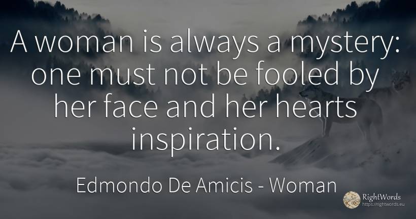 A woman is always a mystery: one must not be fooled by... - Edmondo De Amicis, quote about woman, inspiration, face