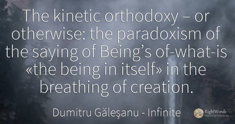 The kinetic orthodoxy – or otherwise: the paradoxism of... - Dumitru Găleşanu, quote about infinite