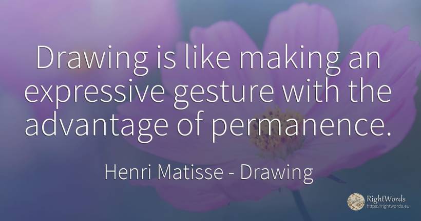 Drawing is like making an expressive gesture with the... - Henri Matisse, quote about drawing