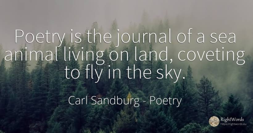 Poetry is the journal of a sea animal living on land, ... - Carl Sandburg, quote about poetry, sky