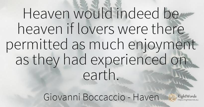 Heaven would indeed be heaven if lovers were there... - Giovanni Boccaccio, quote about haven, joy, earth