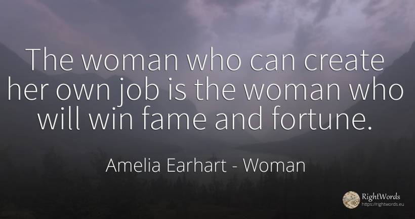 The woman who can create her own job is the woman who... - Amelia Earhart, quote about woman, fame, wealth