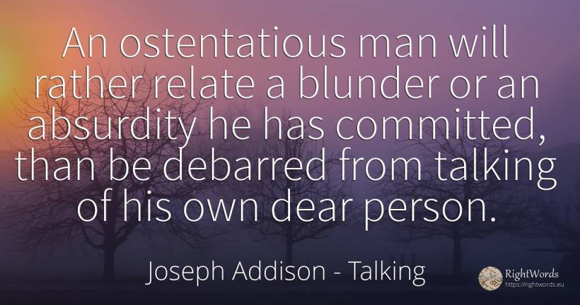 An ostentatious man will rather relate a blunder or an... - Joseph Addison, quote about talking, people, man
