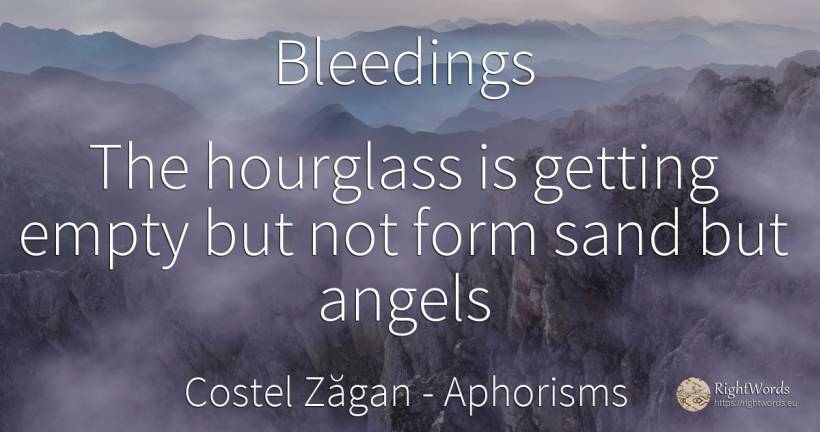 Bleedings The hourglass is getting empty but not form... - Costel Zăgan, quote about aphorisms