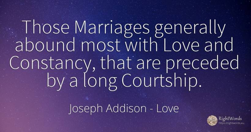 Those Marriages generally abound most with Love and... - Joseph Addison, quote about love