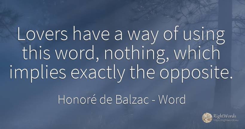 Lovers have a way of using this word, nothing, which... - Honoré de Balzac, quote about word, nothing
