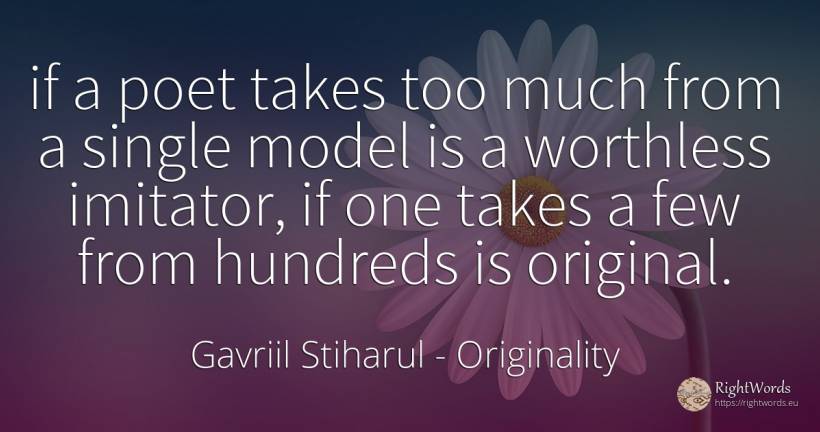 if a poet takes too much from a single model is a... - Gavriil Stiharul, quote about originality, poets