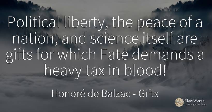 Political liberty, the peace of a nation, and science... - Honoré de Balzac, quote about gifts, destiny, blood, liberty, science, nation, peace