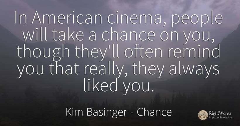 In American cinema, people will take a chance on you, ... - Kim Basinger, quote about chance, americans, people