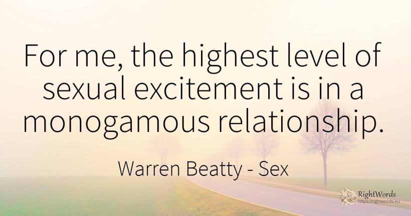 For me, the highest level of sexual excitement is in a... - Warren Beatty, quote about sex