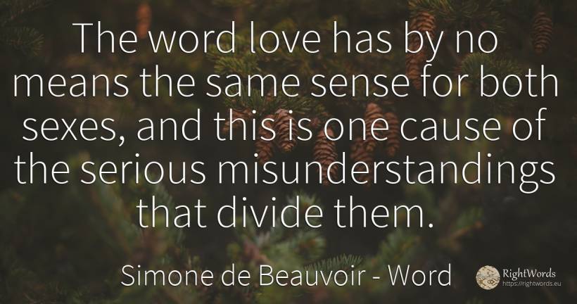 The word love has by no means the same sense for both... - Simone de Beauvoir, quote about word, common sense, sense, love