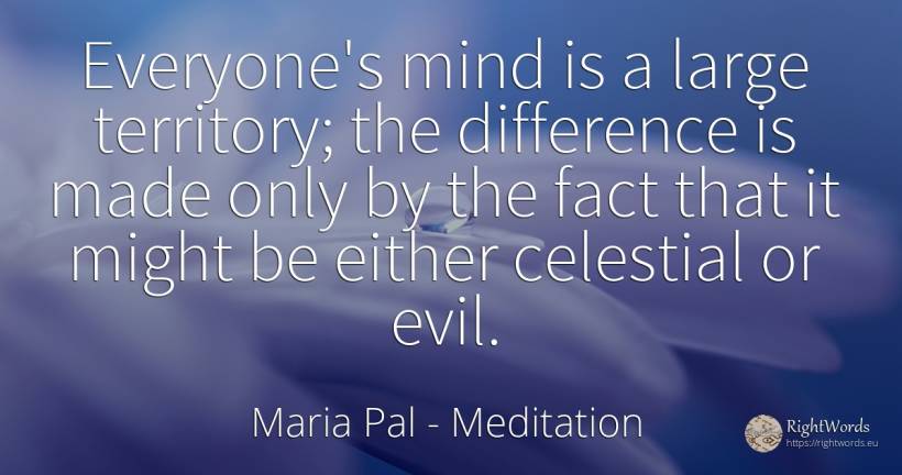 Everyone's mind is a large territory; the difference is... - Maria Pal, quote about meditation, mind