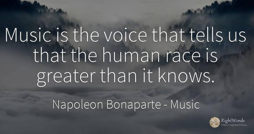 Music is the voice that tells us that the human race is... - Napoleon Bonaparte, quote about voice, music, human imperfections