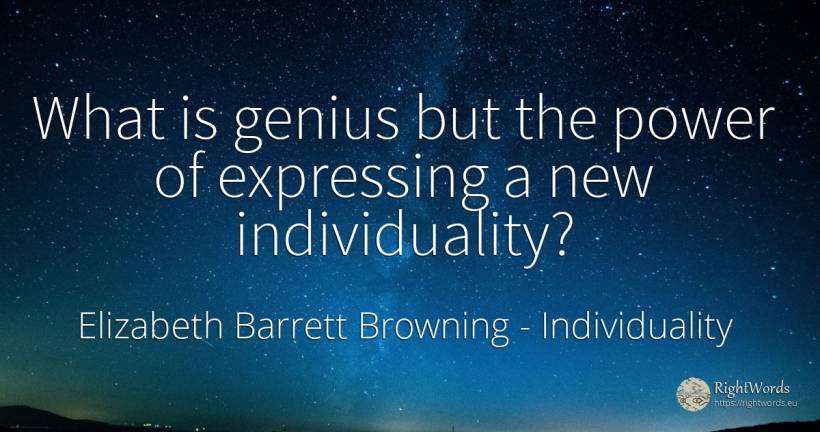 What is genius but the power of expressing a new... - Elizabeth Barrett Browning, quote about individuality, genius, power