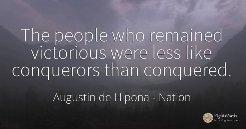 The people who remained victorious were less like... - Saint Augustine (Augustine of Hippo) (Aurelius Augustinus), quote about nation, people