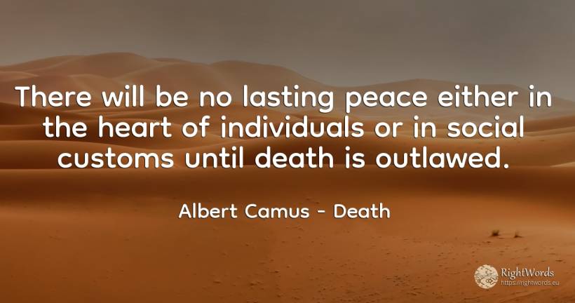 There will be no lasting peace either in the heart of... - Albert Camus, quote about death, peace, heart