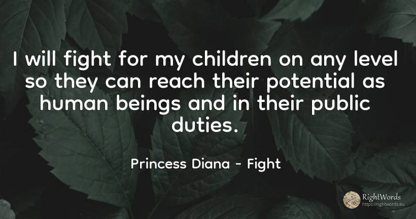 I will fight for my children on any level so they can... - Princess Diana, quote about fight, children, public, human imperfections