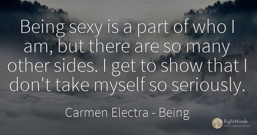 Being sexy is a part of who I am, but there are so many... - Carmen Electra, quote about sex, being