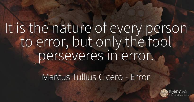 It is the nature of every person to error, but only the... - Marcus Tullius Cicero, quote about error, nature, people