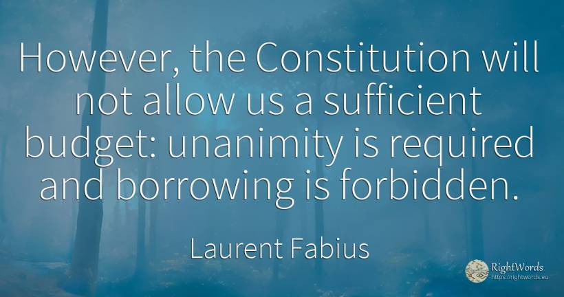 However, the Constitution will not allow us a sufficient... - Laurent Fabius