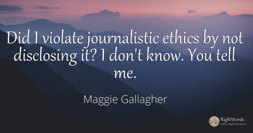 Did I violate journalistic ethics by not disclosing it? I... - Maggie Gallagher