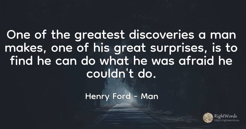 One of the greatest discoveries a man makes, one of his... - Henry Ford, quote about man