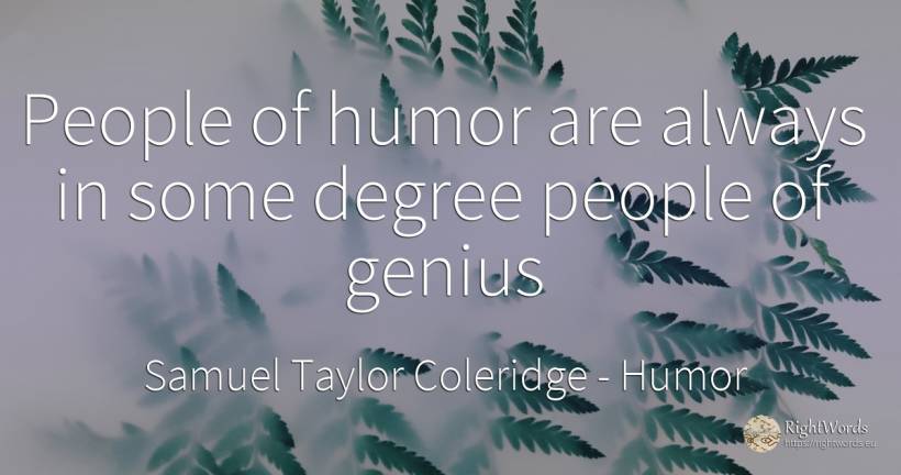 People of humor are always in some degree people of genius - Samuel Taylor Coleridge, quote about humor, genius, people