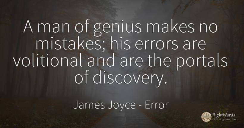 A man of genius makes no mistakes; his errors are... - James Joyce, quote about error, genius, man