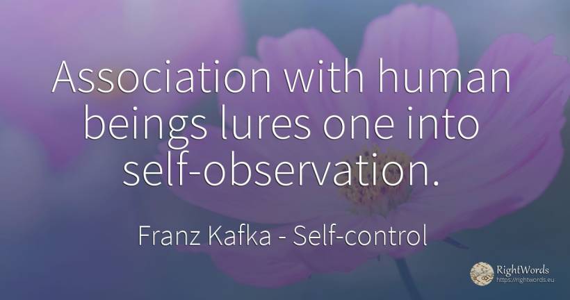 Association with human beings lures one into... - Franz Kafka, quote about self-control, human imperfections